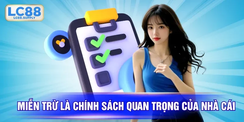 Miễn trừ là chính sách quan trọng của nhà cái