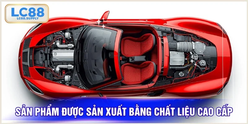 Sản phẩm được sản xuất bằng chất liệu cao cấp